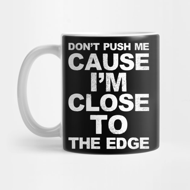 Don't push me cause I'm close to the edge - Grungy White Lyrics from Grandmaster Flash & The Furious Five - The Message by FOGSJ